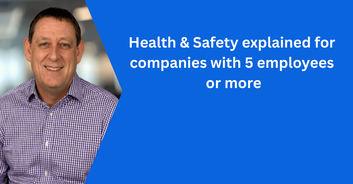 Health & Safety explained for companies with 5 employees or more